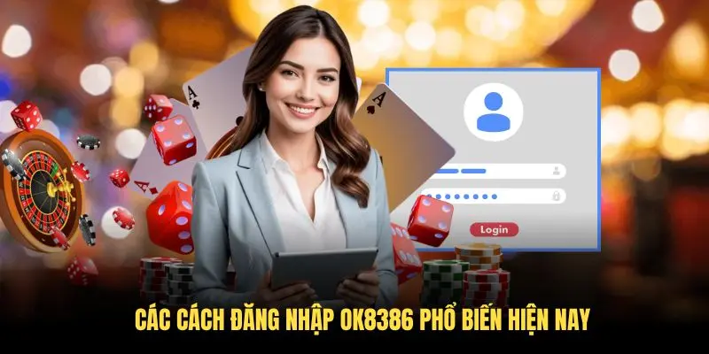 Các cách đăng nhập OK8386 phổ biến hiện nay Các cách đăng nhập OK8386 phổ biến hiện nay